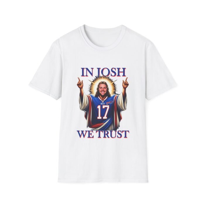 "In Josh We Trust" – Buffalo Bills Savior T-Shirt T-Shirt - Buy Now at American Artist Merch