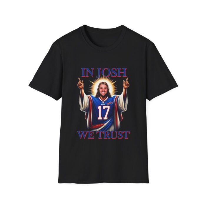 "In Josh We Trust" – Buffalo Bills Savior T-Shirt T-Shirt - Buy Now at American Artist Merch